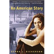An American Story by DICKERSON, DEBRA J., 9780385720281