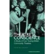 Theatre of Conscience 1939-53: A Study of Four Touring British Community Theatres by Billingham,Peter, 9780415270281