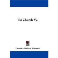 No Church V2 by Robinson, Frederick William, 9780548310281