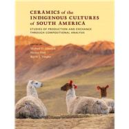 Ceramics of the Indigenous Cultures of South America by Glascock, Michael D.; Neff, Hector; Vaughn, Kevin J., 9780826360281