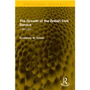 The Growth of the British Civil Service by Emmeline W. Cohen, 9781041300281
