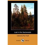 Lost in the Backwoods by TRAILL CATHARINE PARR, 9781406570281
