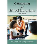 Cataloging for School Librarians by Kelsey, Marie; Spisak, Jen, 9781538170281