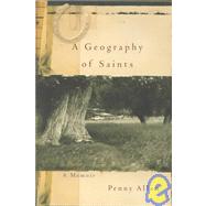 A Geography of Saints: A Memoir by Allen, Penny, 9781581950281
