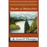Teacher of Destruction by THOMAS K LOWELL, 9781605940281