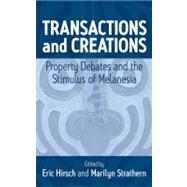 Transactions And Creations by Hirsch, Eric; Strathern, Marilyn, 9781845450281
