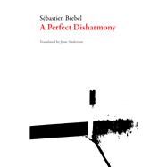 A Perfect Disharmony by Brebel, Sebastien; Anderson, Jesse, 9781943150281
