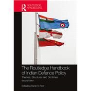 The Routledge Handbook of Indian Defence Policy by Pant, Harsh V., 9780367370282