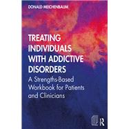 Treating Individuals With Addictive Disorders by Meichenbaum, Donald, 9780367440282