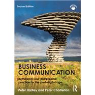Business Communication: Rethinking your professional practice for the post-digital age by Hartley; Peter, 9780415640282