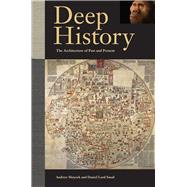 Deep History by Shryock, Andrew; Smail, Daniel Lord; Earle, Timothy (CON); Feeley-Harnik, Gillian (CON); Fernandez-Armesto, Felipe (CON), 9780520270282