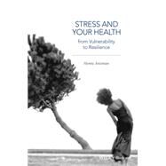 Stress and Your Health From Vulnerability to Resilience by Anisman, Hymie, 9781118850282