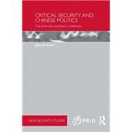 Critical Security and Chinese Politics: The Anti-Falungong Campaign by Vuori; Juha A., 9781138650282