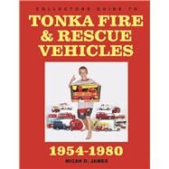 Collectors Guide to Tonka Fire & Rescue Vehicles by James, Micah D., 9781667860282