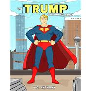 The Trump Adult Coloring Book by Anthony, M. G., 9781682610282