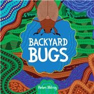 Backyard Bugs by Milroy, Helen, 9781760990282