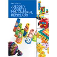 Juegos y juguetes con material reciclado by Trillo, Paula, 9789877180282