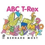 ABC T-Rex by Most, Bernard, 9780152050283