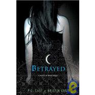 Betrayed A House of Night Novel by Cast, P. C.; Cast, Kristin, 9780312360283