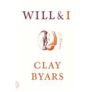 Will & I A Memoir by Byars, Clay, 9780374290283