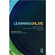 Learning Online: What Research Tells Us About Whether, When and How by Means; Barbara, 9780415630283