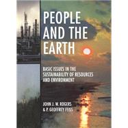 People and the Earth: Basic Issues in the Sustainability of Resources and Environment by John James William Rogers , P. Geoffrey Feiss, 9780521560283