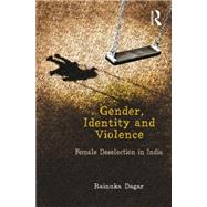 Gender, Identity and Violence: Female Deselection in India by Dagar; Rainuka, 9781138020283