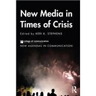 New Media and Organizing Around Crises: New Agendas in Communication by Stephens,Keri, 9781138570283