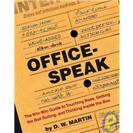 Officespeak : The Win-Win Guide to Touching Base, Getting the Ball Rolling, and Thinking Inside the Box by David Martin, 9781416900283