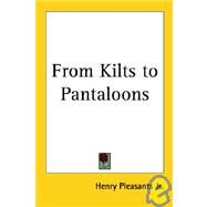 From Kilts to Pantaloons by Pleasants, Henry, 9781417990283