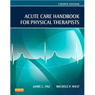 Acute Care Handbook for Physical Thetherapists by Paz, Jaime C., 9781455750283