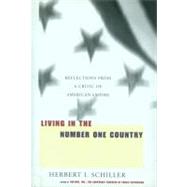 Living in the Number One Country Reflections From a Critic of American Empire by SCHILLER, HERBERT I., 9781583220283