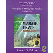Study Guide to Accompany Principles of Managerial Finance: Brief Edition by Eakins, Stanley G., 9780321020284