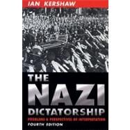 The Nazi Dictatorship Problems and Perspectives of Interpretation by Kershaw, Ian, 9780340760284