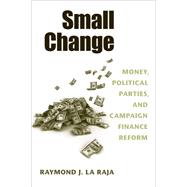 Small Change by La Raja, Raymond J., 9780472050284