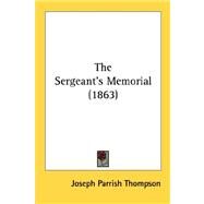 The Sergeant's Memorial 1863 by Thompson, Joseph Parrish, 9780548690284
