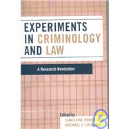 Experiments in Criminology and Law A Research Revolution by Horne, Christine; Lovaglia, Michael J., 9780742560284