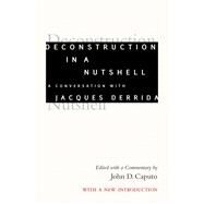 Deconstruction in a Nutshell by Caputo, John D.; Derrida, Jacques, 9780823290284