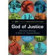God of Justice: The Ijm Institute Global Church Curriculum by George, Abraham; Toyama-szeto, Nikki A., 9780830810284