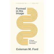 Formed in His Image A Guide for Christian Formation by Ford, Coleman M.; English, J.T., 9781087770284
