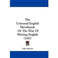 Universal English Shorthand : Or the Way of Writing English (1767) by Byrom, John, 9781104420284