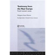 Testimony from the Nazi Camps: French Women's Voices by Hutton; Margaret Anne, 9781138010284
