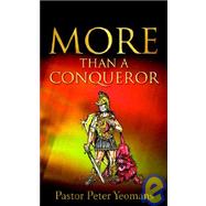 More Than a Conqueror by Yeomans, Peter, 9781600340284