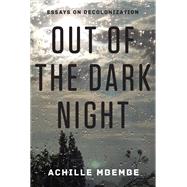 Out of the Dark Night by Mbembe, Achille; Ginsburg, Daniela, 9780231160285