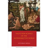 Vico's New Science of the Intersubjective World by Hosle, Vittorio; Hittinger, Francis R., 9780268100285