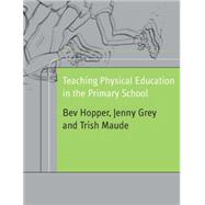 Teaching Physical Education in the Primary School by Hopper; Beverley, 9780415230285