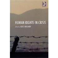 Human Rights in Crisis by Bullard,Alice, 9780754670285