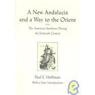 A New Andalucia and a Way to the Orient by Hoffman, Paul E., 9780807130285