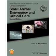 Blackwell's Five-Minute Veterinary Consult Clinical Companion Small Animal Emergency and Critical Care by Mazzaferro, Elisa M., 9781118990285