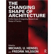 The Changing Shape of Architecture by Hensel, Michael U.; Nilsson, Fredrik, 9781138240285